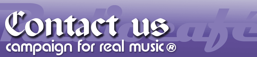 Campaign For Real Music - Contact Us