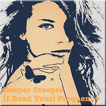 Deeper Creeper - (I Need Your) Frequency